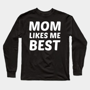 Mom Likes Me Best Long Sleeve T-Shirt